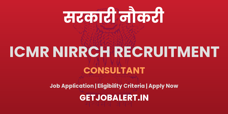 ICMR NIRRCH Recruitment 2025: Consultant Position Open