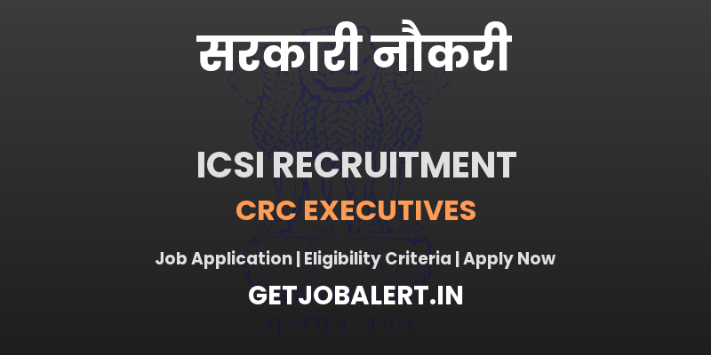ICSI CRC Executives Recruitment 2025 - Apply Online for 30 Posts