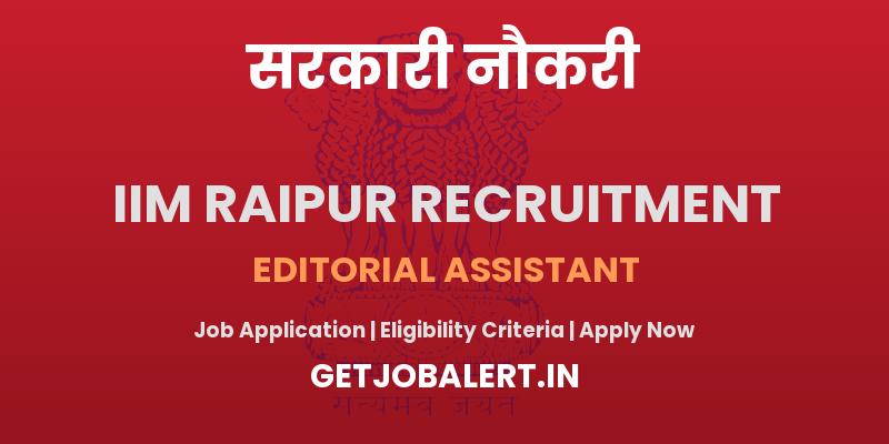 IIM Raipur Editorial Assistant Recruitment 2025 - Apply Online for 01 Posts