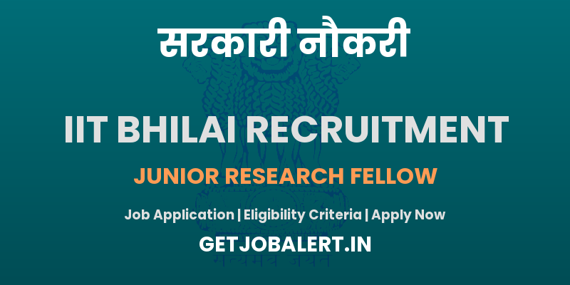 IIT Bhilai Junior Research Fellow Recruitment 2025 - Apply Offline for 02 Posts