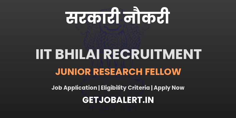 IIT Bhilai Junior Research Fellow Recruitment 2025 - Apply Online for 01 Posts
