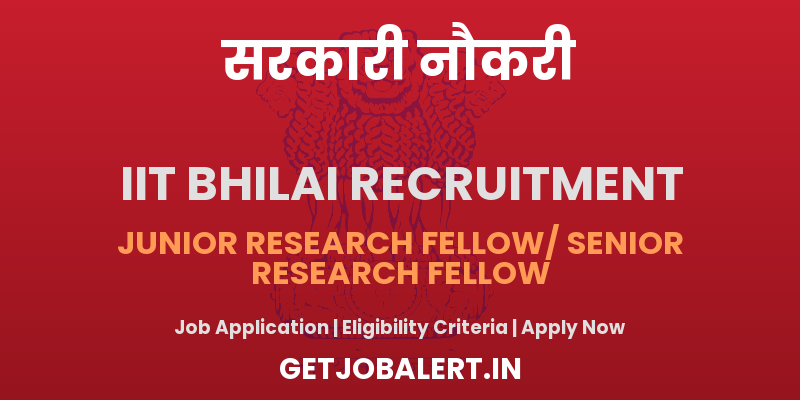IIT Bhilai Junior Research Fellow/ SRF Recruitment 2025 - Apply Offline for 02 Posts