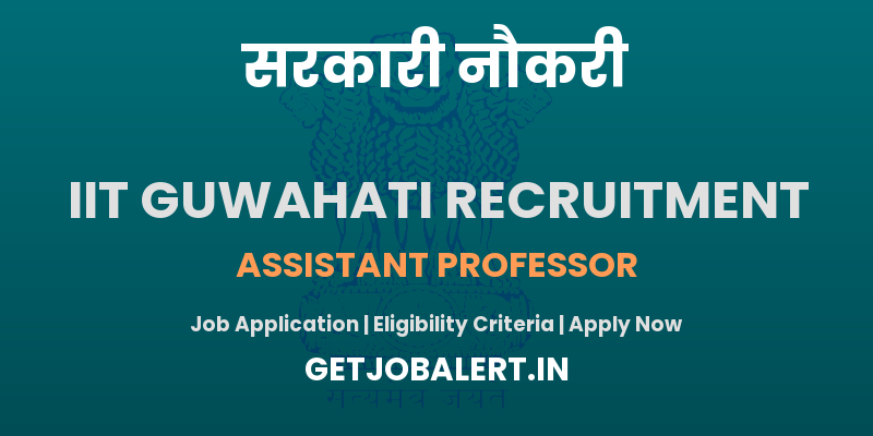 IIT Guwahati Assistant Professor Recruitment 2025 - Apply Online