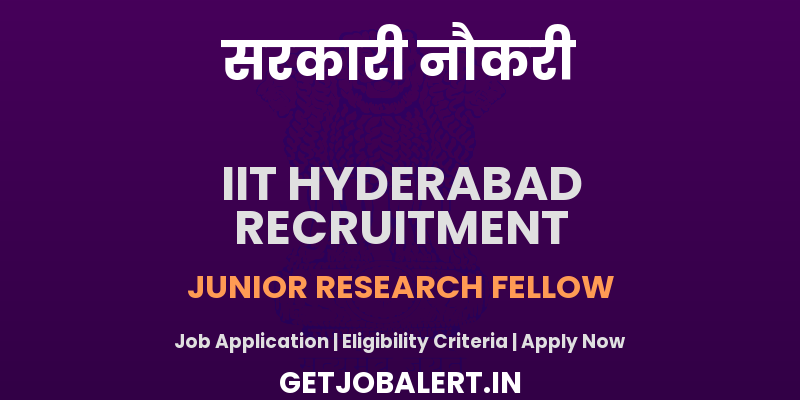 IIT Hyderabad Junior Research Fellow Recruitment 2025 - Apply Online for 01 Posts