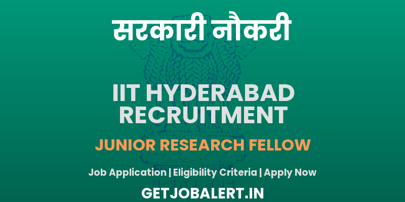 IIT Hyderabad Junior Research Fellow Recruitment 2025 - Apply Online for 02 Posts
