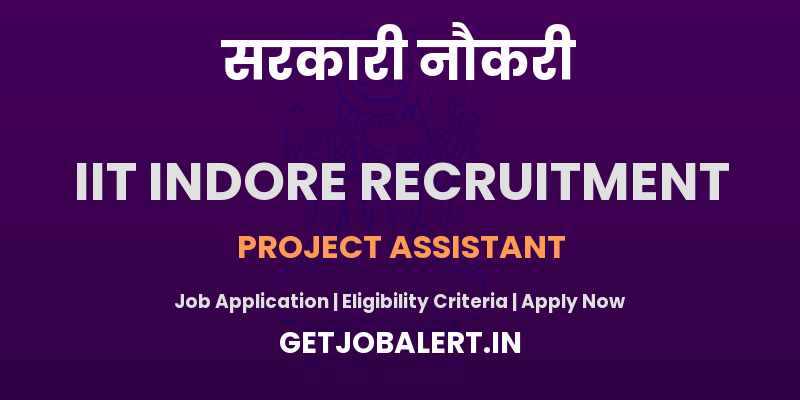 IIT Indore Project Assistant Recruitment 2025 - Apply Offline for available Posts