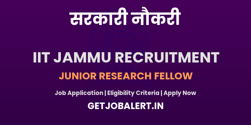 IIT Jammu JRF Recruitment 2025 - Apply Online for 01 Junior Research Fellow Posts