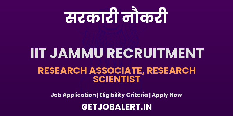 IIT Jammu Recruitment 2025 - Apply Online for 02 Research Associate, Research Scientist Posts
