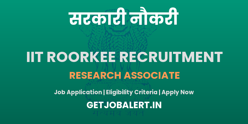 IIT Roorkee Research Associate Recruitment 2025 - Walk in Interview on 18th June 2025