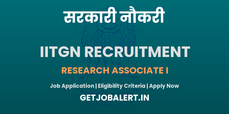 IIT Gandhinagar Research Associate I Recruitment 2025 - Apply Online for 4 Posts