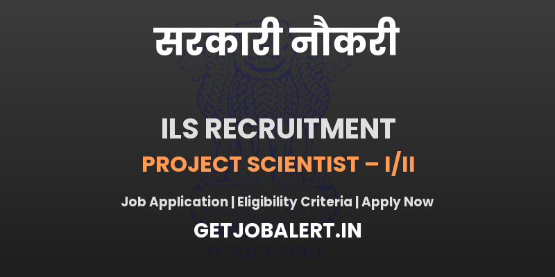 ILS Recruitment 2025 - Apply Online for 02 Project Scientist Posts