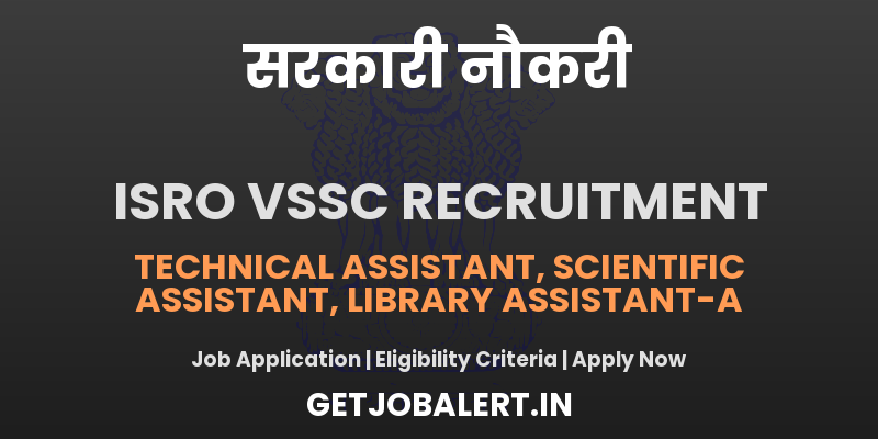 ISRO VSSC Recruitment 2025 - Apply Online for 83 Technical Assistant, Scientific Assistant, Library Assistant-A Posts