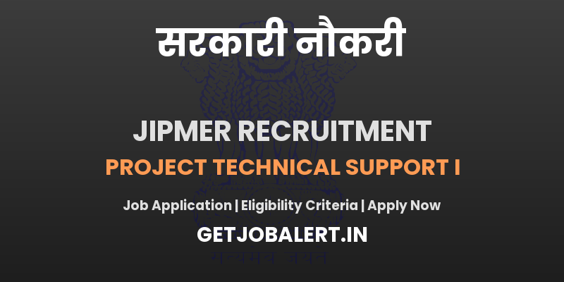 JIPMER Project Technical Support I Recruitment 2025 - Apply Offline for 01 Posts