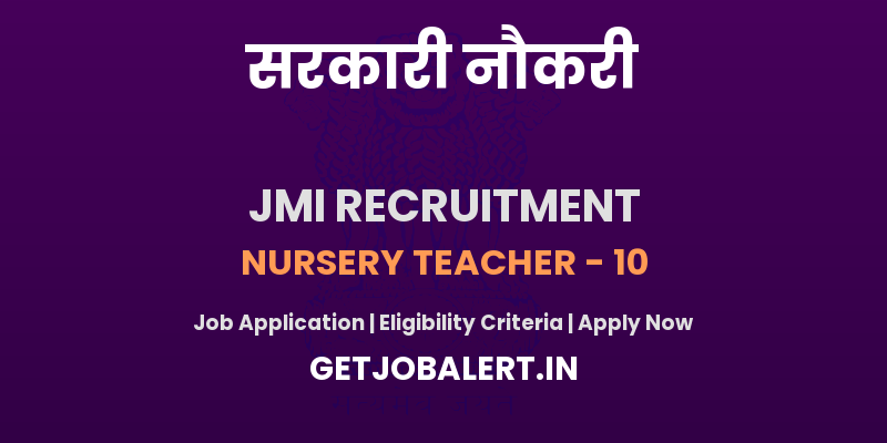 JMI Nursery Teacher Recruitment 2025 - Apply Offline for 10 Posts Before June 06