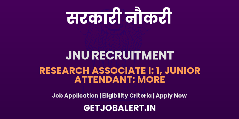 JNU Recruitment 2025 - Apply Online for 03 Research Associate I, JRF, More Posts
