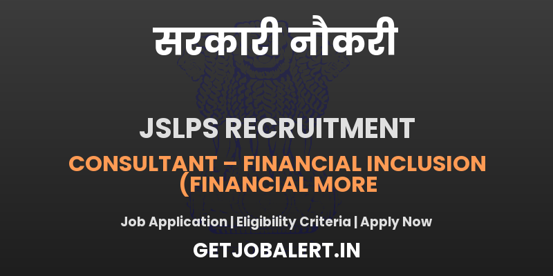 JSLPS Consultant Recruitment 2025 - 03 Posts, Walkin Interview on 05-06-2025