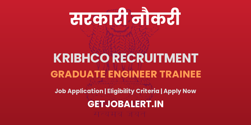 KRIBHCO Graduate Engineer Trainee Recruitment 2025 - Apply Online