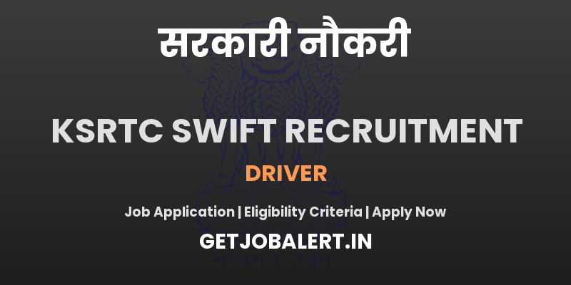 KSRTC SWIFT Driver Recruitment 2025 - Apply Online