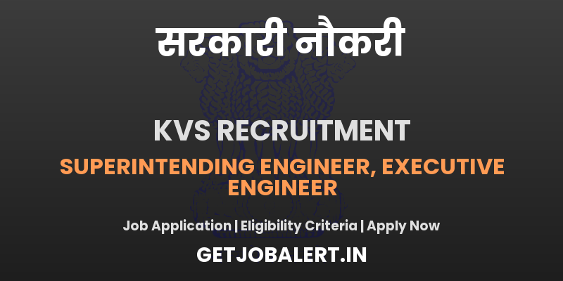 KVS Recruitment 2025 - Apply Offline for 02 Superintending Engineer, Executive Engineer Posts