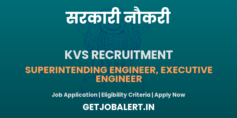 KVS Superintending Engineer, Executive Engineer Recruitment 2025 - Apply Offline for 2 Posts