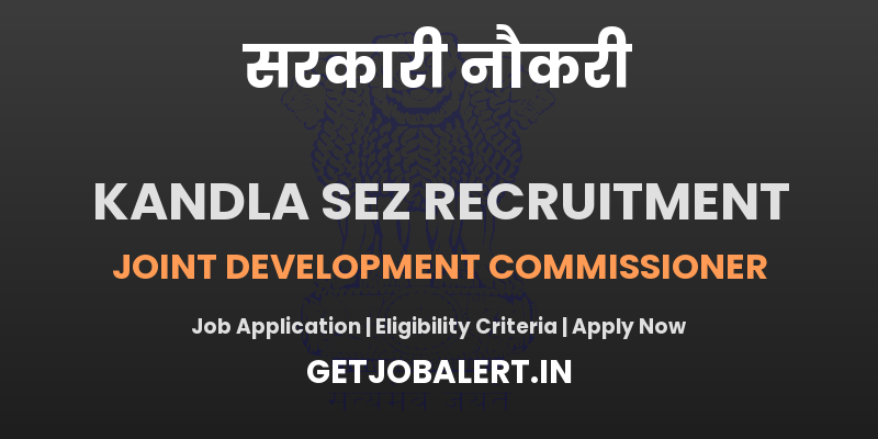 Kandla SEZ Joint Development Commissioner Recruitment 2025 - Apply Online For 01 Posts
