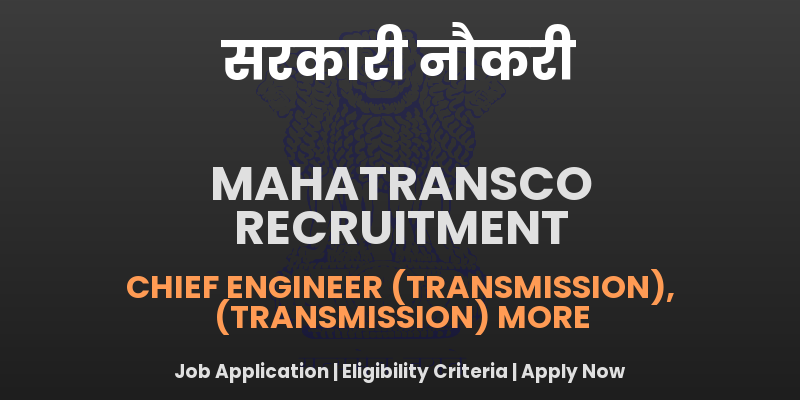 MAHATRANSCO Recruitment 2025 - Apply Offline for 06 Chief Engineer, SE, DEO Posts