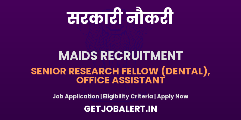 MAIDS Recruitment 2025 - 03 Senior Research Fellow, Office Assistant Posts