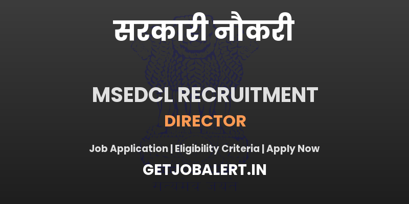 MSEDCL Director Recruitment 2025 - Apply Offline, Notification PDF, Job Vacancy, Eligibility