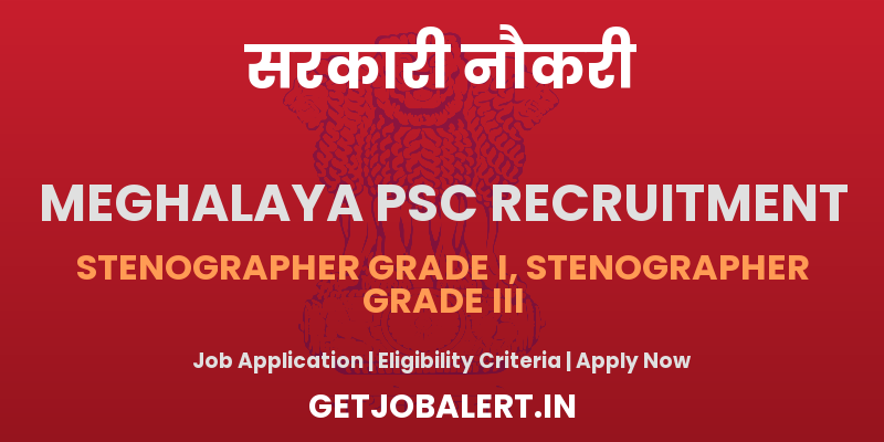 Meghalaya PSC Stenographer Recruitment 2025 - Apply Online for 13 Posts