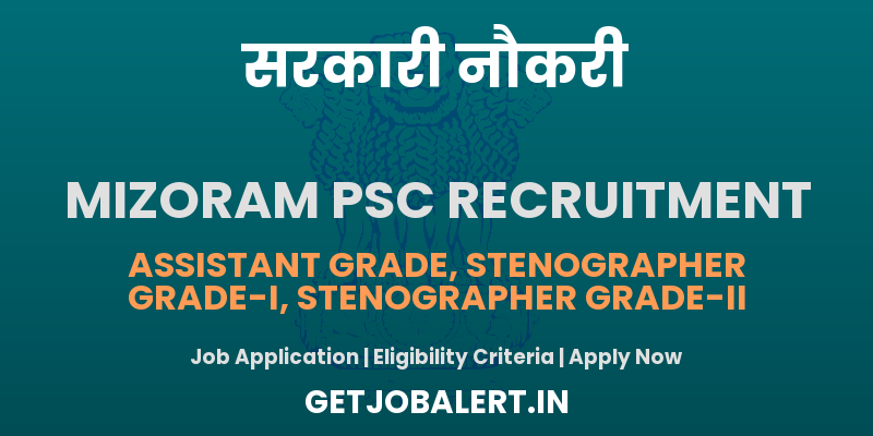Mizoram PSC Recruitment 2025 - Apply Offline for 32 Assistant Grade, Stenographer Posts