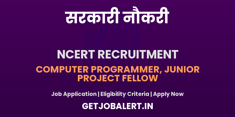 NCERT Recruitment 2025 - 02 Computer Programmer, JPF, More Posts