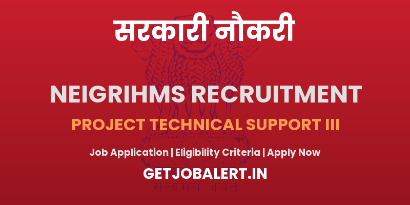 NEIGRIHMS Project Technical Support III Recruitment 2025 - Apply Offline for 01 Posts