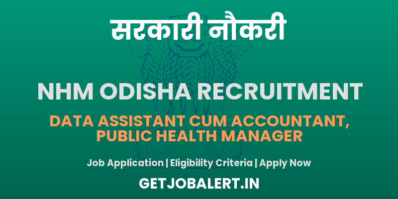 NHM Odisha Data Assistant cum Accountant, Public Health Manager Recruitment 2025 - Apply Offline for 07 Posts
