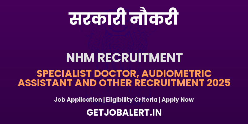 NHM Thiruvananthapuram Recruitment 2025 - Apply Offline for 4 Specialist Doctor, Audiometric Assistant and Other Posts Before May 27