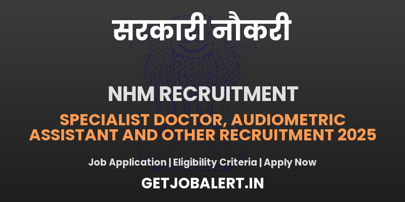 NHM Thiruvananthapuram Recruitment 2025 - Apply Offline for 4 Specialist Doctor, Audiometric Assistant and Other Posts Before May 27