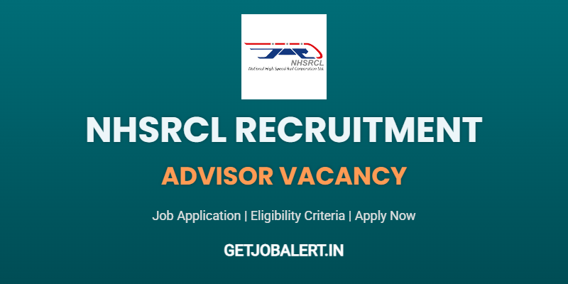 NHSRCL Advisor Recruitment 2025: Apply for the Prestigious Advisor Position