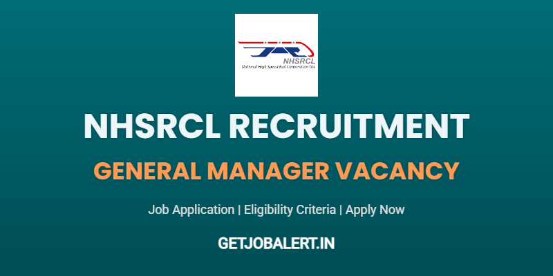 NHSRCL General Manager Recruitment 2025: Apply Now for the Prestigious Position