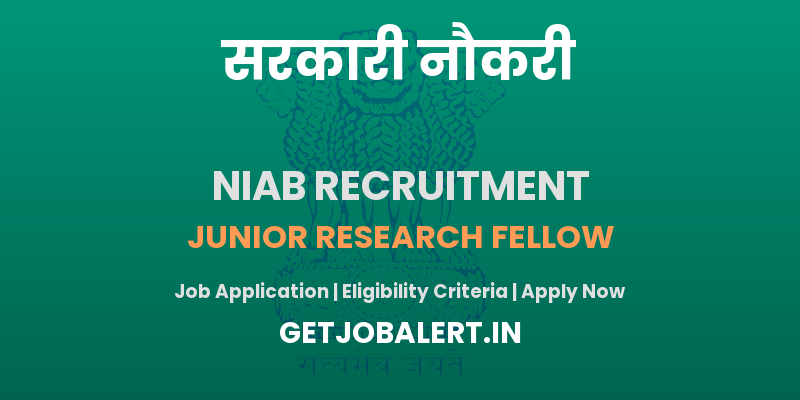NIAB Junior Research Fellow Recruitment 2025 - Apply Online for 01 Posts