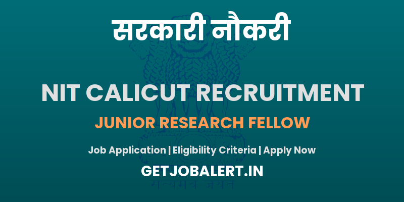 NIT Calicut Junior Research Fellow Recruitment 2025 - Apply Offline for 01 Posts