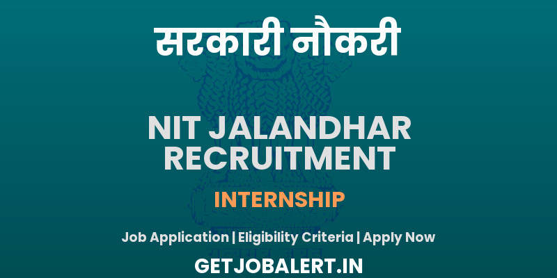 NIT Jalandhar Intern Recruitment 2025 - Apply Offline for 01 Intern Posts