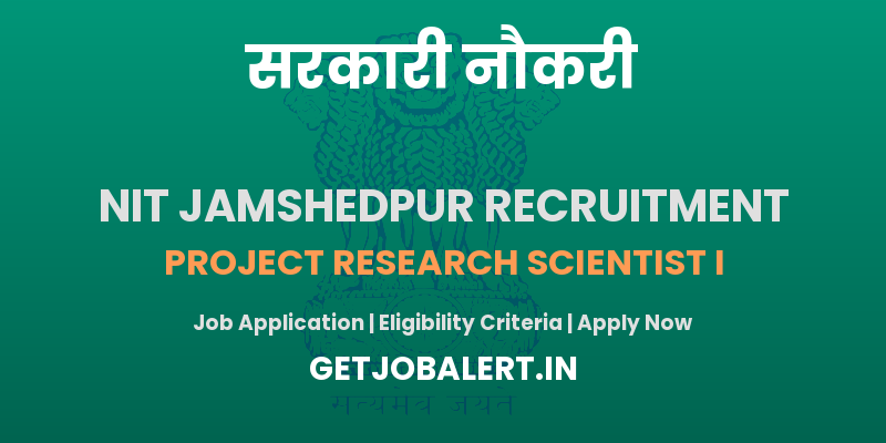 NIT Jamshedpur Project Research Scientist I Recruitment 2025 - Apply Offline for 01 Posts