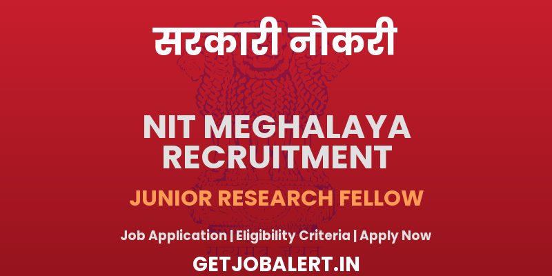 NIT Meghalaya Junior Research Fellow Recruitment 2025 - Apply Online for 01 Posts
