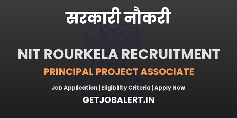 NIT Rourkela Principal Project Associate Recruitment 2025 - Apply Offline for 01 Posts