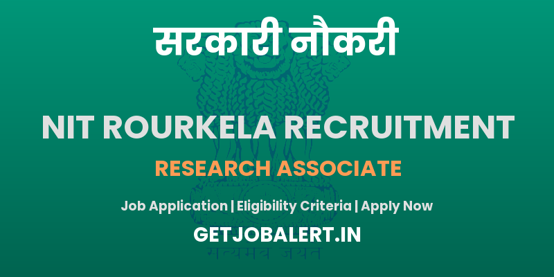 NIT Rourkela Research Associate Recruitment 2025 - Walk in for 01 Posts