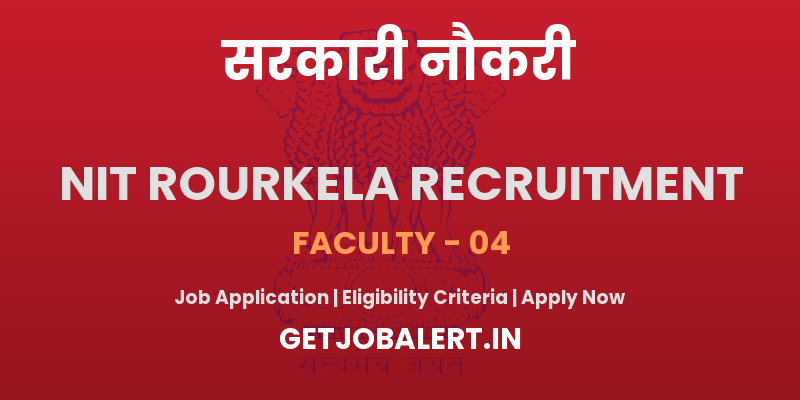NIT Rourkela Faculty Recruitment 2025 - Apply Online for 04 Faculty Posts