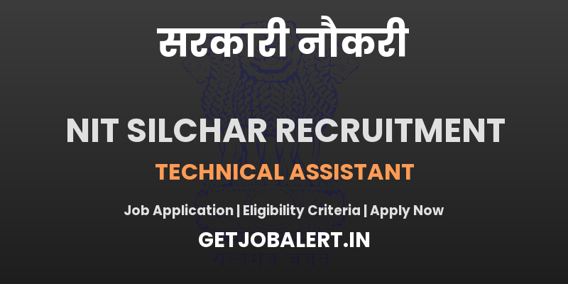 NIT Silchar Technical Assistant Recruitment 2025 - Apply Offline for 01 Posts