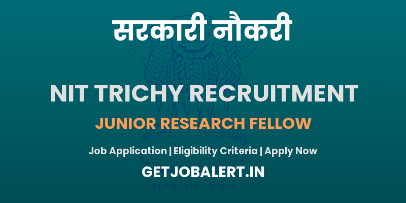 NIT Trichy Junior Research Fellow Recruitment 2025 - Apply Online for 03 Posts
