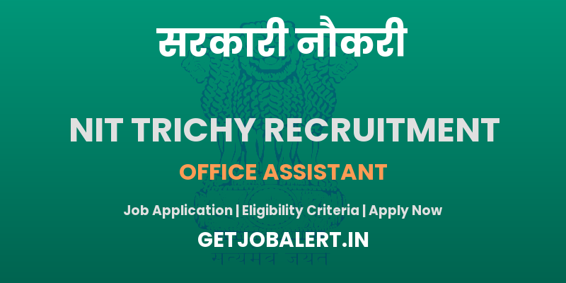 NIT Trichy Office Assistant Recruitment 2025 - Apply Offline for 01 Posts