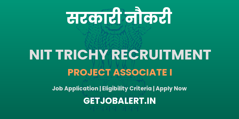 NIT Trichy Project Associate I Recruitment 2025 - Apply Online for 01 Posts