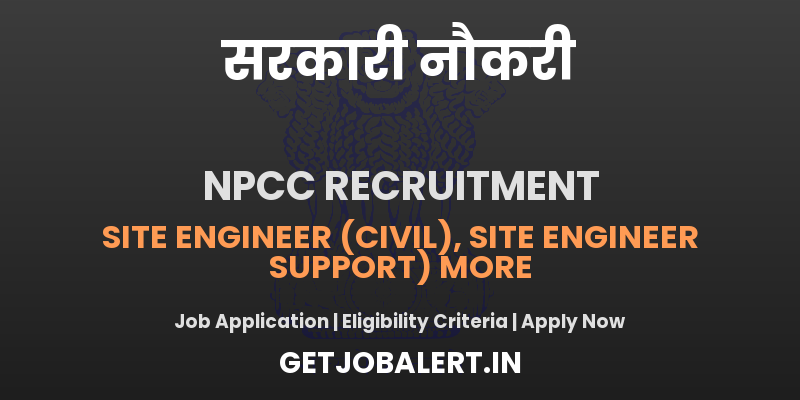 NPCC Recruitment 2025 - Site Engineer, Sr Associate, DEO, TDO Job Vacancy, Walkin Interview